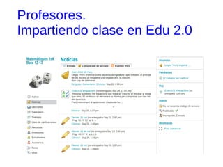 Profesores.
Impartiendo clase en Edu 2.0
 
