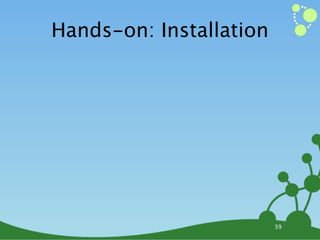 Hands-on: Installation




                         39
 
