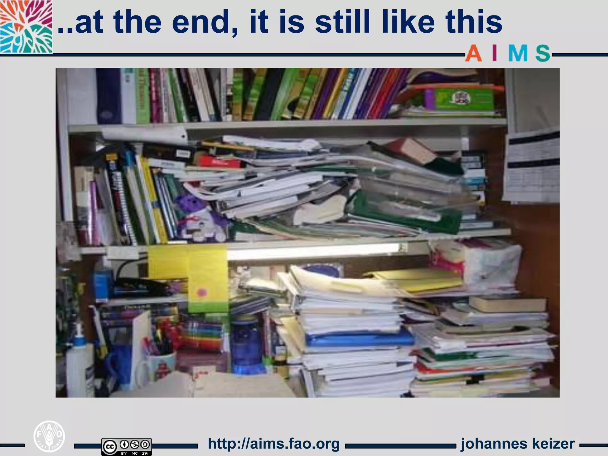 ..at the end, it is still like this




           http://aims.fao.org   johannes keizer
 