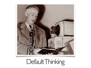 Default Thinking
 