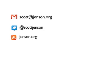 scott@jenson.org

@scottjenson

jenson.org
 