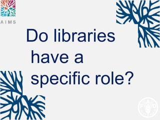 Do libraries
have a
specific role?
 