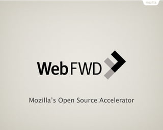 Mozilla’s Open Source Accelerator
 