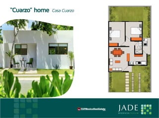 “Cuarzo” home   Casa Cuarzo




E                                 JADE
                                  RESIDENCIAL T U L U M
 