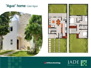 “Agua” home Casa Agua




E                           JADE
                            RESIDENCIAL T U L U M
 