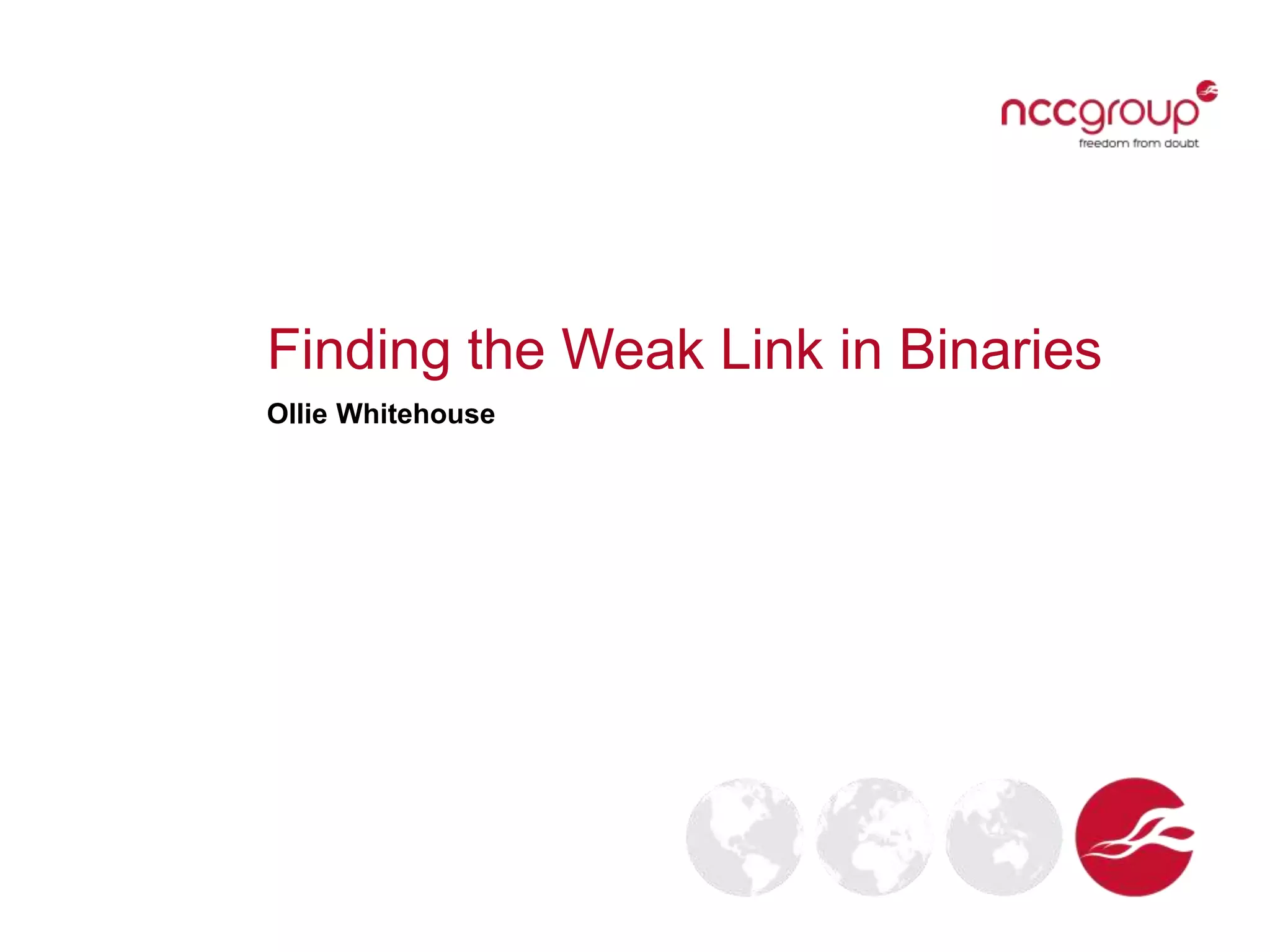 Finding the Weak Link in Binaries
Ollie Whitehouse
 