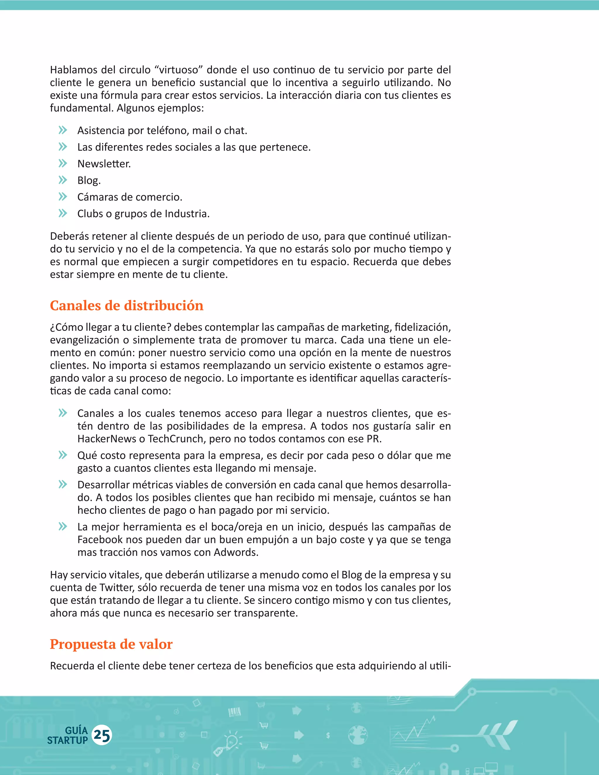 »
»
»
»
»
»

Canales de distribución

»
»
»
»

Propuesta de valor

GUÍA
STARTUP

25

 