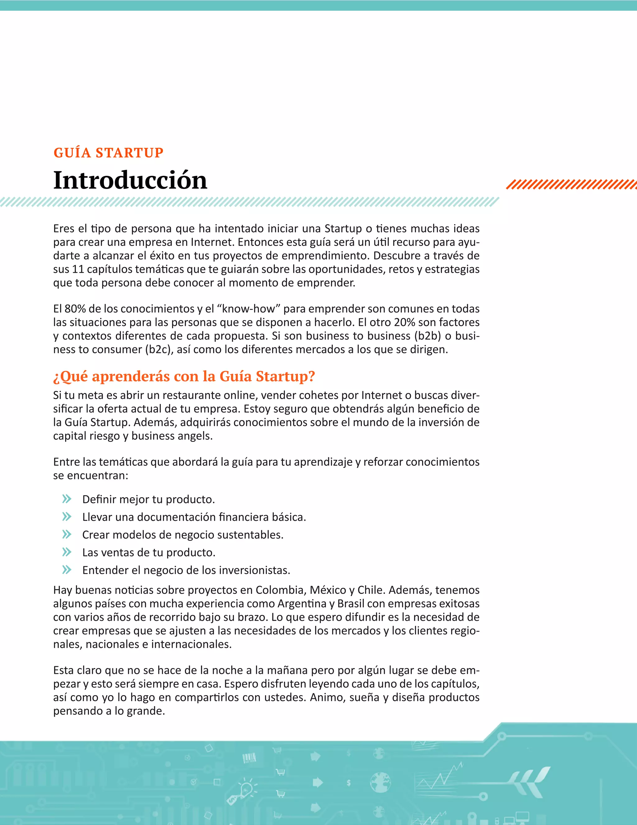 GUÍA STARTUP

Introducción

¿Qué aprenderás con la Guía Startup?

se  encuentran:

»
»
»
»
»

3

 