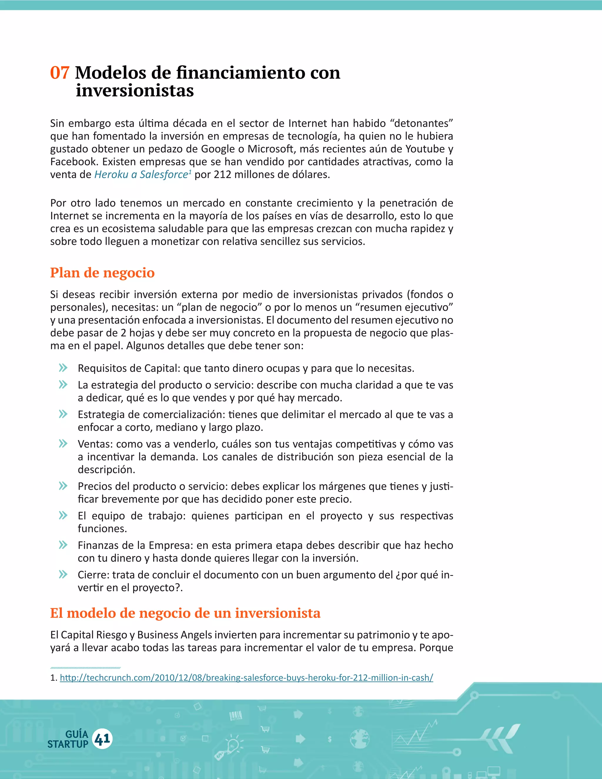 07

inversionistas

venta  de  

1

Por   otro   lado   tenemos   un   mercado   en   constante   crecimiento   y   la   penetración   de  

Plan de negocio

»
»
»
»
»
»
»
»
El modelo de negocio de un inversionista

GUÍA
STARTUP

41

 