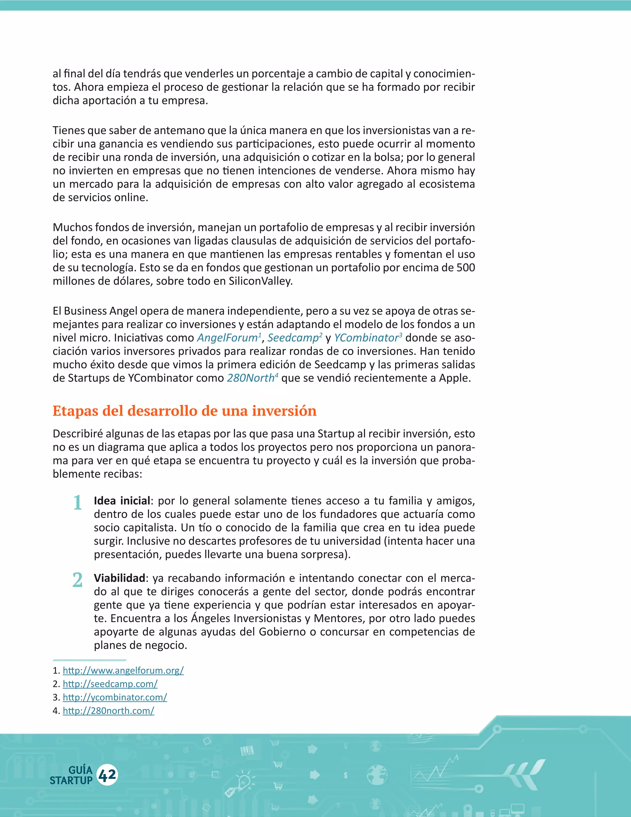 1

2

  y  

4

Etapas del desarrollo de una inversión

blemente  recibas:

1

Idea   inicial

2

GUÍA
STARTUP

42

  donde  se  aso

 