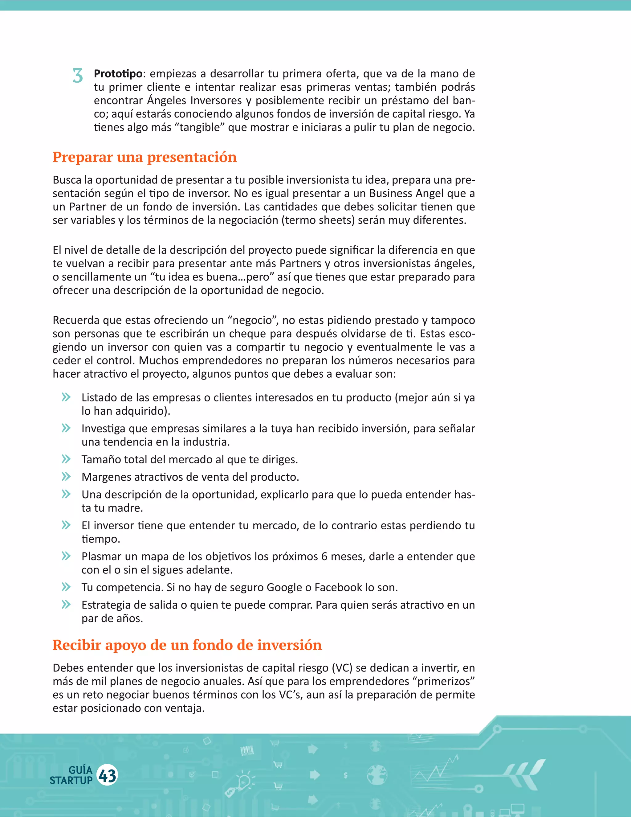 3

Preparar una presentación

»
»
»
»
»
»
»
»
»
Recibir apoyo de un fondo de inversión

GUÍA
STARTUP

43

 
