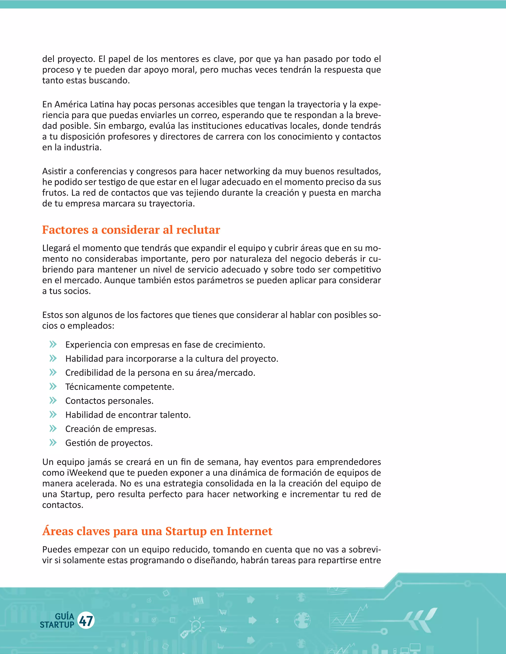 Factores a considerar al reclutar

cios  o  empleados:

»
»
»
»
»
»
»
»

Áreas claves para una Startup en Internet

GUÍA
STARTUP

47

 