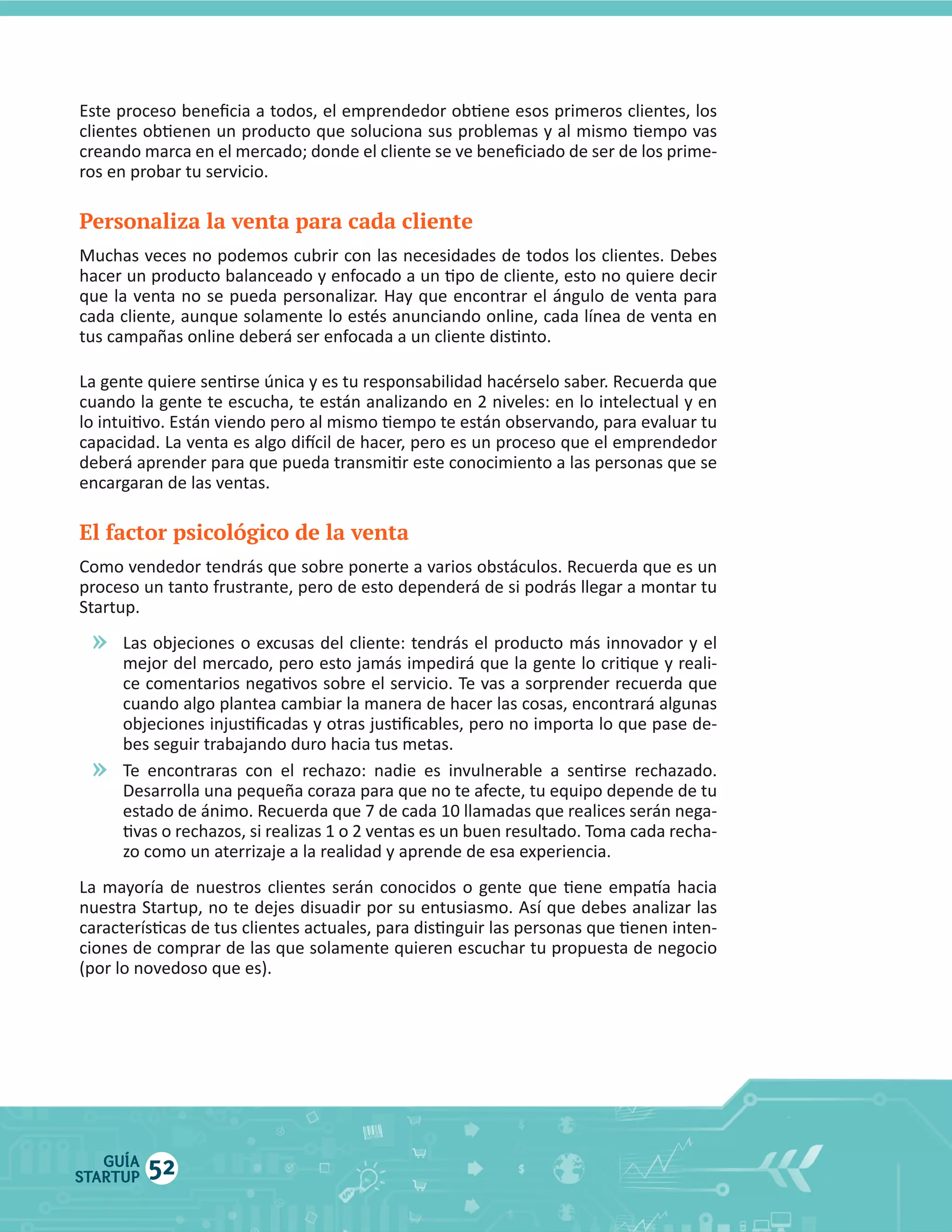 Personaliza la venta para cada cliente

El factor psicológico de la venta

»

»

GUÍA
STARTUP

52

 