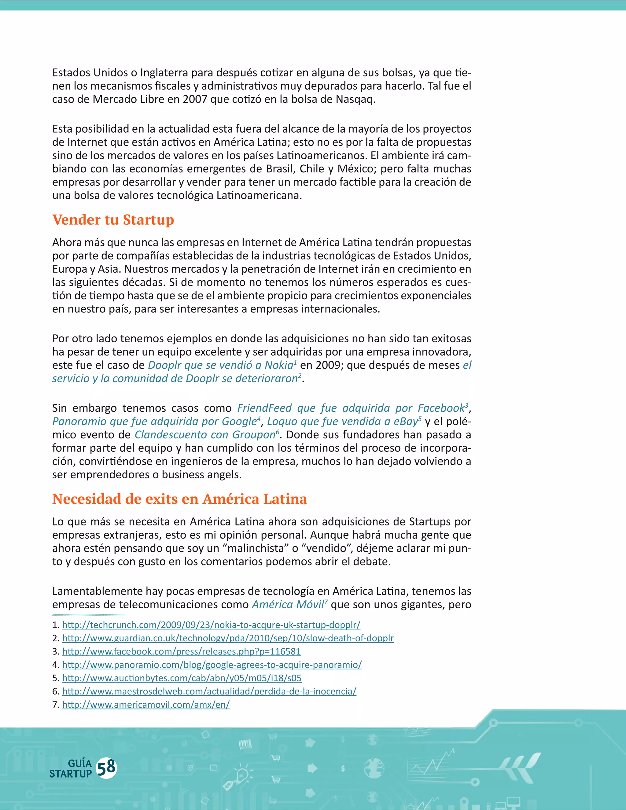Vender tu Startup

1
2

4

mico  evento  de  

5
6

Necesidad de exits en América Latina

empresas  de  telecomunicaciones  como  

GUÍA
STARTUP

58

7

 