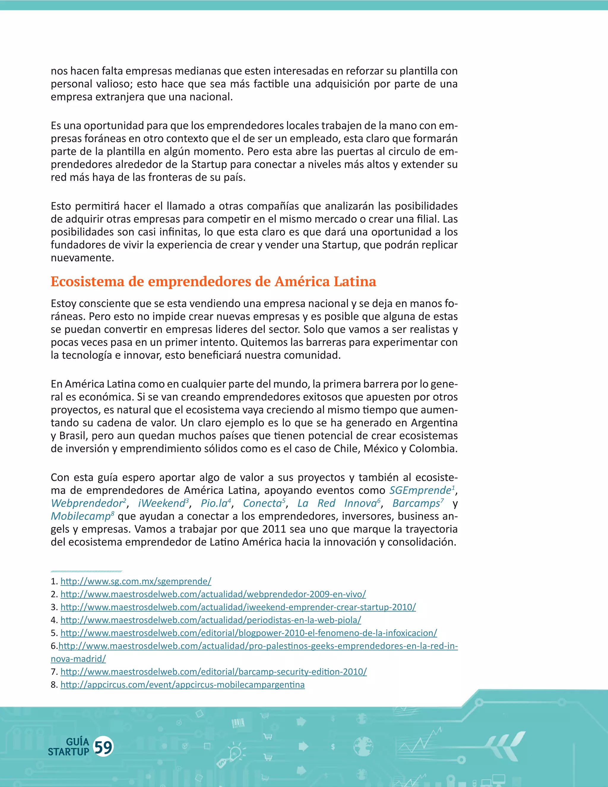 Ecosistema de emprendedores de América Latina

1
2

Mobilecamp8

GUÍA
STARTUP

59

4

5

Conecta

6

7

   y  

 