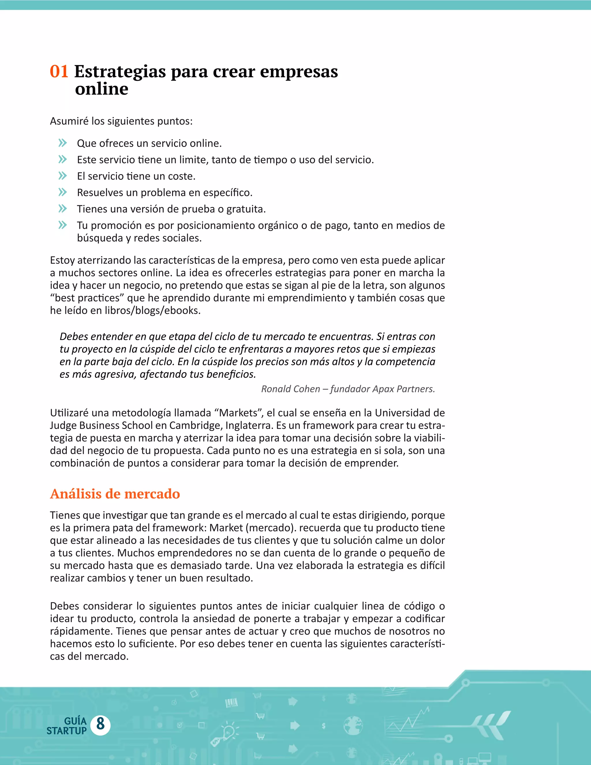 01 Estrategias para crear empresas
online

»
»
»
»
»
»

Análisis de mercado

GUÍA
STARTUP

8

 