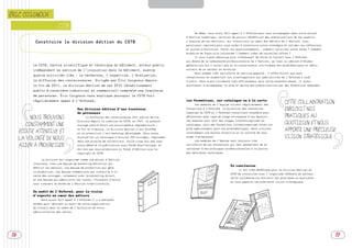 SOMMAIRE



ÉRIC COIGNOUX

                            CSTB
                                                                                                                   De même, nous avons fait appel à l’Asfored pour nous accompagner dans notre projet
                                                                                                              d’édition numérique, certains de pouvoir bénéficier des préconisations de ses experts.

             Construire la division édition du CSTB                                                           L’analyse de ces derniers, qui travaillent au coeur des métiers de l’édition, nous
                                                                                                              paraissait capitale pour nous aider à construire notre stratégie et valider nos réflexions
                                                                                                              et pistes d’évolution. Parmi nos questionnements : comment valoriser notre fonds ? Comment
                                                                                                              produire de façon plus raisonnée ? Comment créer de nouvelles offres ?
                                                                                                                   Il nous a paru beaucoup plus intéressant de faire ce travail avec l’Asfored,
                                                                                                              qui émane de la communauté professionnelle de l’édition, qu’avec un cabinet d’études
            Le CSTB, Centre scientifique et technique du bâtiment, acteur public                              généraliste qui n’aurait pas eu la connaissance intrinsèque des problématiques et défis

            indépendant au service de l’innovation dans le bâtiment, exerce                                   actuels de ce secteur en mutation.
                                                                                                                   Nous sommes très satisfaits du service apporté : l’effet miroir que nous
            quatre activités clés : la recherche, l’expertise, l’évaluation,
                                                                                                              recherchions en soumettant nos interrogations aux spécialistes de l’Asfored a joué
            la diffusion des connaissances. Dirigée par Éric Coignoux depuis                                  à plein. Nous avons collaboré très efficacement pour cette première phase. Il reste
            la fin de 2011, la division édition de cet EPIC (établissement                                    maintenant à accompagner la mise en oeuvre des préconisations par des formations adaptées.

            public à caractère industriel et commercial) comprend une trentaine
            de personnes. Éric Coignoux nous explique pourquoi le CSTB fait
            régulièrement appel à l’Asfored…                                                                  Les formations, sur catalogue ou à la carte
                                                                                                                   Les membres de l’équipe suivent régulièrement des
                                                                                                                                                                                 CETTE COLLABORATION
                                         Une division édition d’une trentaine                                 formations à l’Asfored. La direction des ressources                ENRICHIT NOS
                                         de personnes                                                         humaines du CSTB et l’Asfored travaillent ensemble pour

           NOUS TROUVONS                       La diffusion des connaissances fait partie de nos              déterminer quel type de stage correspond à nos besoins :           PRATIQUES AU
                                         missions depuis la création du CSTB, en 1947. Le premier             les modules sont soit des stages interentreprises du
         CONSTAMMENT UNE                 ouvrage publié était une encyclopédie réglementaire ;                catalogue, soit des formations intraentreprises mises sur          QUOTIDIEN ET NOUS
      ÉCOUTE ATTENTIVE ET
                                         au fur et à mesure, la division édition s’est étoffée                pied spécialement pour nos problématiques. Nous trouvons
                                                                                                              constamment une écoute attentive et la volonté de nous
                                                                                                                                                                                 APPORTE UNE PRÉCIEUSE
                                         et sa production s’est beaucoup développée. Nous avons

      LA VOLONTÉ DE NOUS                 aujourd’hui un catalogue d’environ 250 ouvrages, regroupés           aider à progresser.                                                VISION STRATÉGIQUE
                                         dans une dizaine de collections. Voilà vingt ans que nous                 Les membres de l’équipe sont toujours très

      AIDER À PROGRESSER                 avons démarré la publication sous forme électronique, et             satisfaits de ces formations qui leur permettent de se
                                         dix ans que nous produisons un fonds d’édition sous le               rattacher à des pratiques professionnelles à la pointe
                                         copyright du CSTB.                                                   des dernières techniques.

                 La division est organisée comme une maison d’édition
            classique, avec une équipe de marketing éditorial qui
                                                                                                                                           En conclusion
            définit les besoins, une équipe de production qui gère
                                                                                                                                                   Il est très bénéfique pour la division édition du
            la production, une équipe commerciale qui travaille à la
                                                                                                                                           CSTB de travailler avec l’organisme référent du secteur 
                                                                                                                                                                                                  :
            vente des ouvrages, notamment avec le marketing direct,
                                                                                                                                           cette collaboration enrichit nos pratiques au quotidien
            et une équipe qui administre les stocks. Plusieurs d’entre
                                                                                                                                           et nous apporte une précieuse vision stratégique.
            nous viennent du monde de l’édition traditionnelle…


            Un audit de l’Asfored, pour la vision
            d’experts au coeur des métiers
                 Nous avons fait appel à l’Asfored il y a quelques
            années pour réaliser un audit de notre organisation
            de travail dans le cadre de l’évolution de notre
            administration des ventes.




 26                                                                                                                                                                                                        27
 