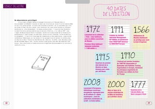 SOMMAIRE



CÉDRIC SYLVESTRE
                                                                                                                                        40 DATES
                                                                                                                                      DE L’ÉDITION
        Un observatoire privilégié
             Je suis donc vraiment devenu un manager de projets et d’équipes dans un
        environnement extrêmement innovant et dans une structure qui reste à taille humaine même




                                                                                                            1972
        au sein d’un grand groupe. Je reste très attaché au mastère, car je considère que c’est




                                                                                                                                                1991                         1566
        aux aînés d’aider les plus jeunes. Pour renforcer les liens entre anciens et nouveaux
        mastériens et, plus globalement, le réseau professionnel, l’insertion des étudiants,
        la mobilité entre secteurs éditoriaux et maisons d’édition, j’ai créé en 2007, avec
        l’appui de Marie-Pierre Fenoll-Trousseau, directrice scientifique de la formation et
        professeure à l’ESCP Europe, et Aïda Diab, directrice de l’Asfored, le Cercle édition             Lancement de la collection       Création du mastère
        et management. Il facilite le partage des compétences et des expériences, organise des                                                                               Ordonnance de
                                                                                                          « Folio » chez Gallimard,        spécialisé Management
        conférences thématiques sur les enjeux et les perspectives du secteur et entend jouer                                                                                Moulins établissant
                                                                                                          avec la célèbre couverture       de l’édition, en partenariat
        un rôle actif dans l’évolution des métiers de l’édition. En effet, avec désormais près                                                                               un privilège pour avoir
        de 400 diplômés depuis 1991, le plus souvent à des postes clés dans des domaines très             de Massin                        avec l’ESCP-EAP (devenue          le droit d’imprimer
        divers, nous constituons un observatoire privilégié des bouleversements en cours de la
                                                                                                          Premiers titres Gallimard        en 2009 ESCP Europe)
        chaîne du livre…
                                                                                                          Jeunesse (collection
                                                                                                          « 1 000 soleils »)




                                                                                                                         1995                               1990
                                                                                                                                                      L’Asfored est membre fondateur
                                                                                                                         Ouverture du premier         de l’ABPTOE (Association of
                                                                                                                         site Internet de la          Bookseller and Publisher Training
                                                                                                                         librairie en ligne           Organizations in Europe), réunissant
                                                                                                                         Amazon.com, créée            les principaux organismes de
                                                                                                                         par Jeff Bezos               formation aux métiers du livre
                                                                                                                                                      de 19 pays




                                                                                                         2008                            2000 1777
                                                                                                         Lancement d’Europeana,
                                                                                                         bibliothèque numérique          Mise en ligne de la              Ouverture de la
                                                                                                         européenne, regroupant plus     version numérique de             Librairie Belin, rue
                                                                                                         de 20 millions d’« objets       la Bible de Gutenberg            Saint-Jacques à Paris
                                                                                                         numériques », dont les          par la British Library
                                                                                                         collections numérisées de
                                                                                                         la BnF : le fonds Gallica
 58                                                                                                                                                                                               59
 