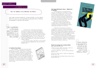 SOMMAIRE



BENOÎT VERHILLE

                      LA CONTRE ALLÉE
                                                                                                       Une ligne éditoriale claire : Mémoire(s)
                                                                                                       et Société
           Sur le chemin d’un éditeur du Nord…                                                              La Contre Allée suit une ligne éditoriale
                                                                                                       autour de l’axe Mémoire(s) et Société et s’attache
                                                                                                       au devenir et à la condition de l’individu au coeur
                                                                                                       de nos sociétés contemporaines, tant au niveau
                                                                                                       local qu’international. Nous avons édité jusqu’à
                                                                                                       présent une vingtaine d’ouvrages, et espérons fêter
        Pour créer sa maison d’édition, La Contre Allée, à Lille, Benoît
                                                                                                       nos cinq ans l’an prochain en publiant dix livres
        Verhille a suivi un cycle de formation personnalisé à l’Asfored.                               dans l’année. Nous devrions atteindre l’équilibre
        Son passage à l’Asfored a été capital.                                                         en sortant entre 8 et 12 livres par an.
                                                                                                            Nous avons renforcé notre ouverture à
                                                                                                       l’international et publions régulièrement des
                                                                                                       ouvrages traduits. Pour beaucoup de nos livres,
                                                                                                       nous mettons à disposition une adaptation audio à
                                                                                                       télécharger gratuitement sur notre site.

      TRÈS SINCÈREMENT,                                                                                     L’organisation de résidences de création,

          LA MAISON NE                     J’étais artiste, intermittent du spectacle et
                                                                                                       d’expositions, de lectures et rencontres publiques
                                                                                                       accompagne les ouvrages et contribue à la vie de la
     SERAIT PAS DEBOUT               je montais des projets sur des thématiques « 
                                                                                 mémoire
                                     et société  Je manquais cruellement de compétences
                                               ».
                                                                                                       maison, que je conçois comme un espace de ressources et de
                                                                                                       recherche. Nous sommes bien implantés au coeur de Fives,
     AUJOURD’HUI SI JE               pour lancer ma maison d’édition. Suivre une formation à
                                                                                                       quartier populaire de la ville, et partageons les locaux
                                     l’Asfored tout en créant La Contre Allée a été certainement
                                                                                                       avec des associations proches de nos thématiques.
      N’ÉTAIS PAS PASSÉ              la meilleure décision que j’aie prise : grâce à ce cycle
                                                                                                            Je continue de suivre des stages à l’Asfored quand un
                                     de stages adapté à mon projet, j’ai pu, en une année, me
          PAR L’ASFORED              former tout en démarrant l’activité. Ainsi, en un an, j’ai
                                                                                                       thème m’intéresse et suis satisfait d’avoir pu organiser
                                                                                                       une formation Asfored pour l’Association des éditeurs du
                                     acquis les bases du métier et j’ai pu éviter les chausse-
                                                                                                       Nord et du Pas-de-Calais à l’été 2011 ; j’espère bien que
                                     trappes du débutant.
                                                                                                       nous pourrons continuer sur cette voie…
                                           J’ai suivi ces stages en 2007-2008, ai passé commande
                                     du premier ouvrage en septembre 2007, pour une sortie en
                                     septembre 2008.                                                                                                                  TOUTE L’ÉQUIPE
                                                                                                       Parmi les ouvrages de La Contre Allée
                                                                                                                                                                    A VRAIMENT ÉTÉ À
                                                                                                       www.lacontreallee.com                                         L’ÉCOUTE DE MES
        Le soutien d’un réseau                                                                         Le Retour du prince, Roberto Scarpinato, traduit de
                                                                                                       l’italien par Déborah Puccio-Den, 2012
                                                                                                                                                                      BESOINS ET M ’A
             Très sincèrement, la maison ne serait pas debout
        aujourd’hui si je n’étais pas passé par l’Asfored. En
                                                                                                       Cosa Nostra (réédition), Giovanni Falcone et Marcelle            AIDÉ À FAIRE
        plus de bases techniques, j’étais aussi à la recherche
        d’un réseau et, entre les formateurs et les participants,
                                                                                                       Padovani, 2012
                                                                                                                                                                     MÛRIR LE PROJET
        je l’ai trouvé. La rencontre avec les responsables de                                          Ces vies-là, Alfons Cervera, traduit de l’espagnol par
        formation de l’Asfored m’a permis de comprendre ce qui                                         Georges Tyras, 2011
        manquait au projet et de finir d’emboîter correctement les
                                                                                                       Ça nous apprendra à naître dans le Nord, Carole Fives et
        différents éléments. Il me fallait notamment résoudre le
                                                                                                       Amandine Dhée, 2011
        problème de la distribution. Grâce à Rémi, le formateur
        sur ce sujet, j’ai trouvé une solution. Toute l’équipe a
        vraiment été à l’écoute de mes besoins et m’a aidé à faire
        mûrir le projet.



60                                                                                                                                                                                      61
 