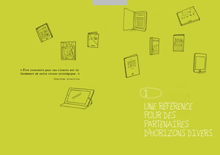 SOMMAIRE




« Être innovants pour nos clients est le
fondement de notre vision stratégique. »

                      Aïda Diab, directrice




                                                         1
                                                         UNE RÉFÉRENCE
                                                         POUR DES
                                                         PARTENAIRES
                                                         D’HORIZONS DIVERS
 
