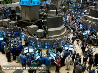 New	
  investment	
  partnerships?
 