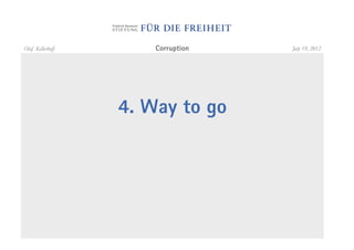 Olaf Kellerhoff       Corruption   July 19, 2012




                  4. Way to go
 