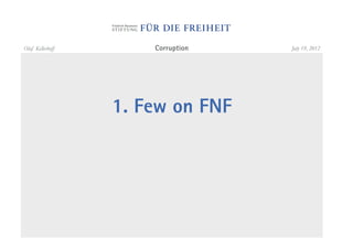 Olaf Kellerhoff       Corruption   July 19, 2012




                  1. Few on FNF
 