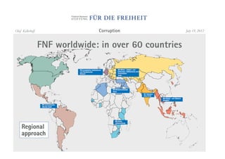 Olaf Kellerhoff                 Corruption              July 19, 2012



                  FNF worldwide: in over 60 countries




    Regional
    approach
 