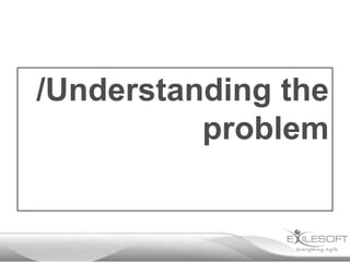 /Understanding the
          problem
 