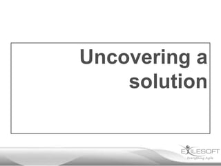 Uncovering a
    solution
 