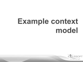 Example context
         model
 