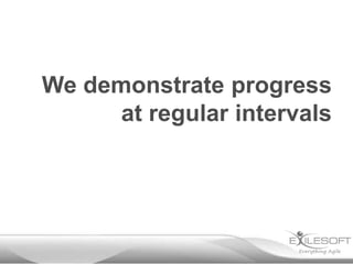 We demonstrate progress
      at regular intervals
 