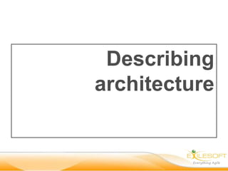Describing
architecture
 