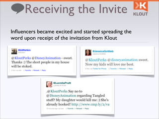 Receiving the Invite
Inﬂuencers became excited and started spreading the
word upon receipt of the invitation from Klout
 