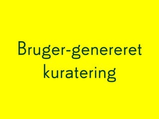 Bruger-genereret
   kuratering
 