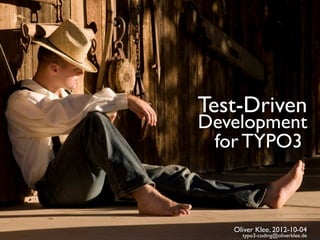 Test-Driven
Development
 for TYPO3



   Oliver Klee, 2012-10-04
     typo3-coding@oliverklee.de
 