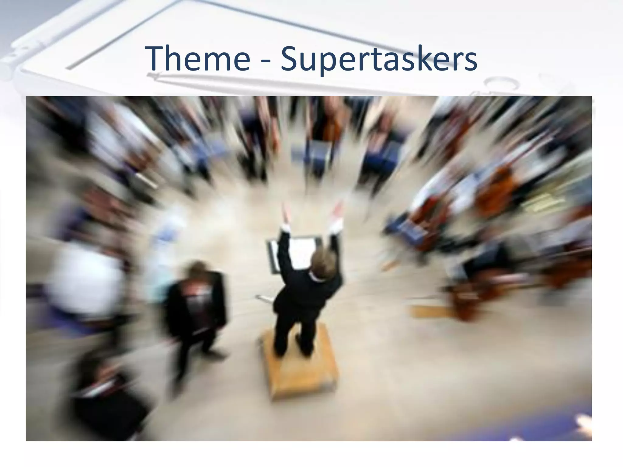 Theme - Supertaskers
 