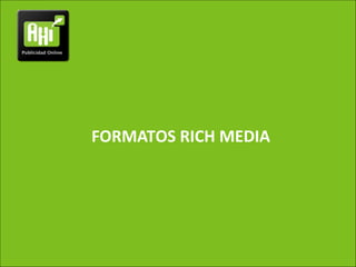 FORMATOS RICH MEDIA




          AV. Providencia Nº 2088 of. 32, Providencia. Santiago Chile
 