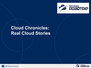 Cloud Chronicles:
Real Cloud Stories
 