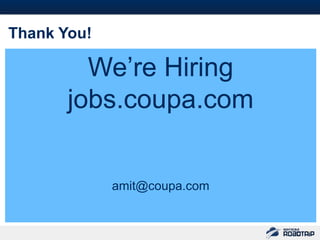 47



Thank You!

         We‟re Hiring
       jobs.coupa.com


             amit@coupa.com
 