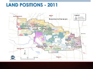 LAND POSITIONS - 2011




                        Proven Leaders in
                        • Financing
                        • Geology
                        • Engineering
                        • Banking
 