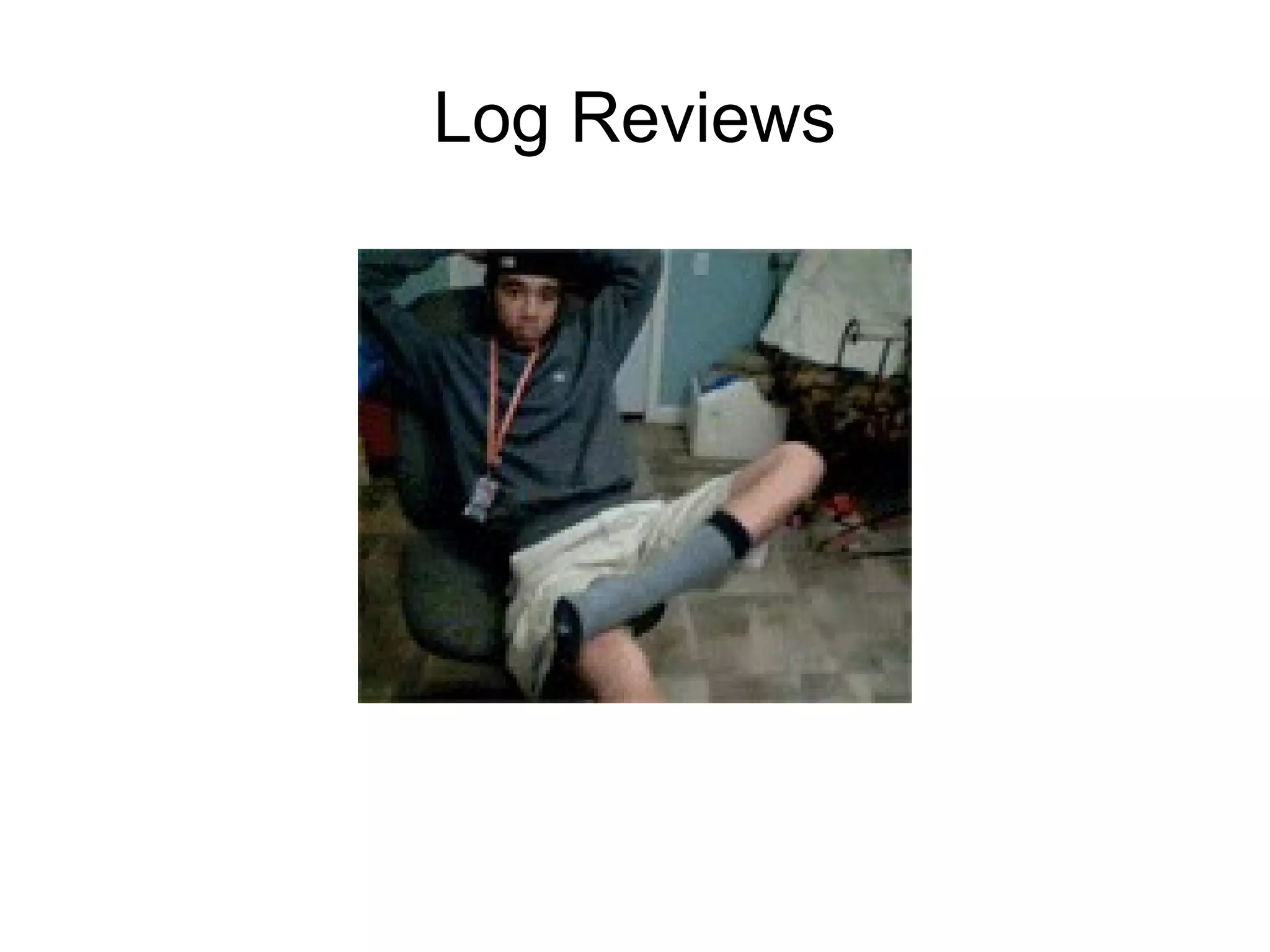 Log Reviews
 