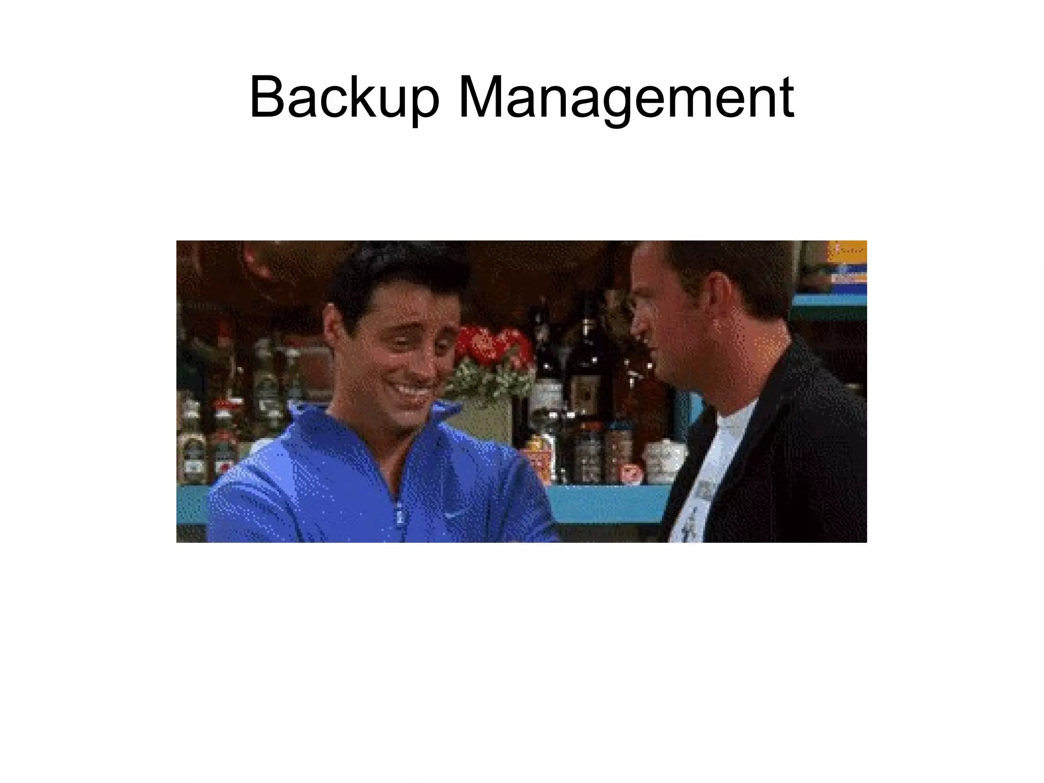Backup Management
 