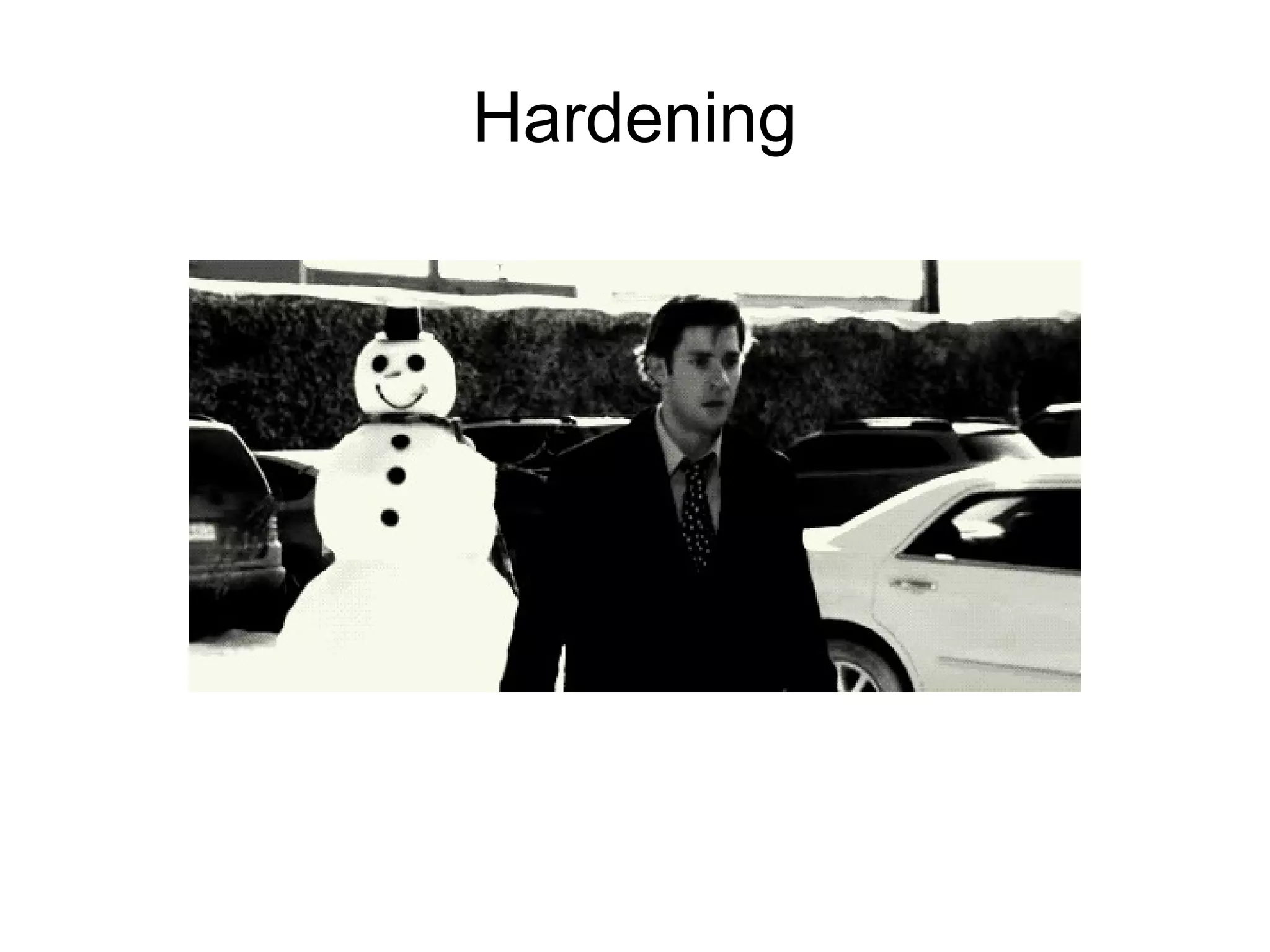 Hardening
 
