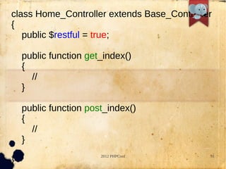 class Home_Controller extends Base_Controller
{
   public $restful = true;

    public function get_index()
    {
      //...