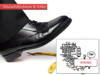 Missverständnisse & Fehler




                             WRONG
 