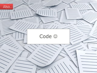 Also…




        Code 
 