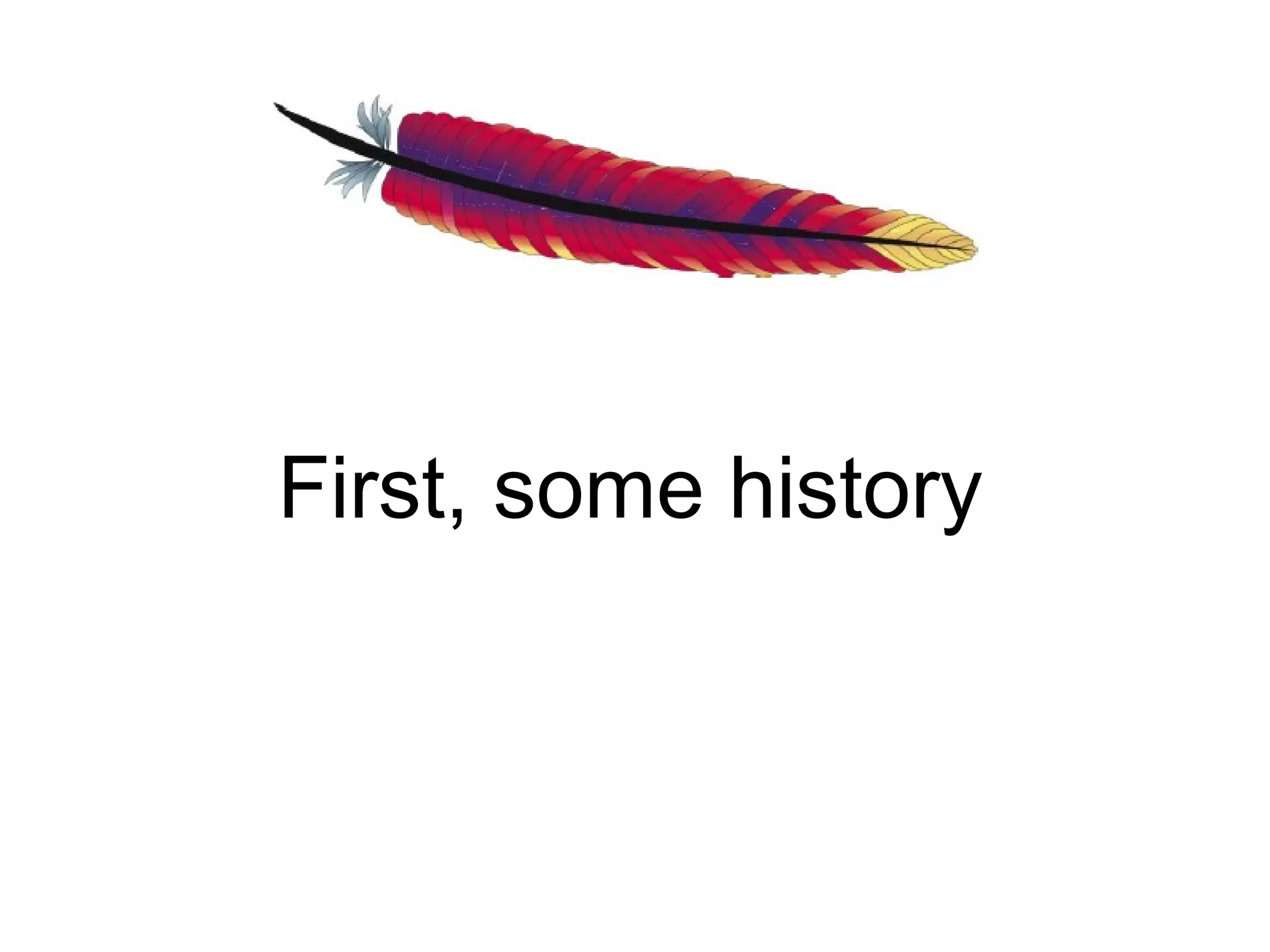 First, some history
 