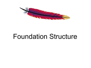 Foundation Structure
 
