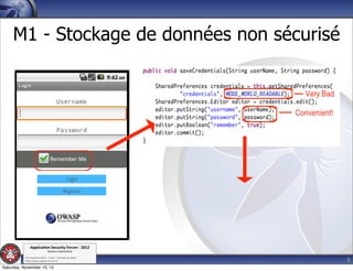 M1 - Stockage de données non sécurisé




               Applica'on*Security*Forum*3*2012*
                               Western'Switzerland'
           '

                                                             8
           708'novembre'2012'0'Y0Parc'/'Yverdon0les0Bains'
           h?ps://www.appsec0forum.ch'

Saturday, November 10, 12
 